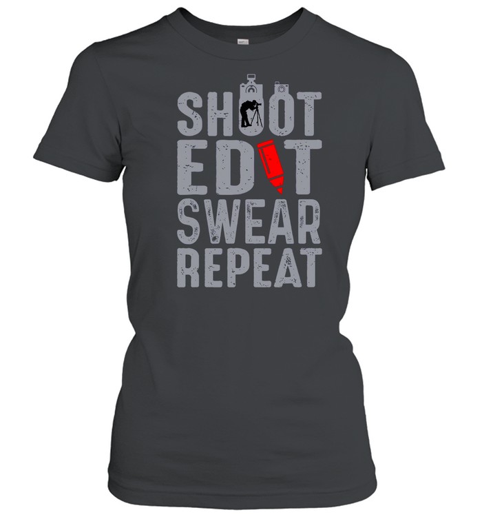 Shoot Edit Swear Repeat Shirt Classic Women'S T-Shirt