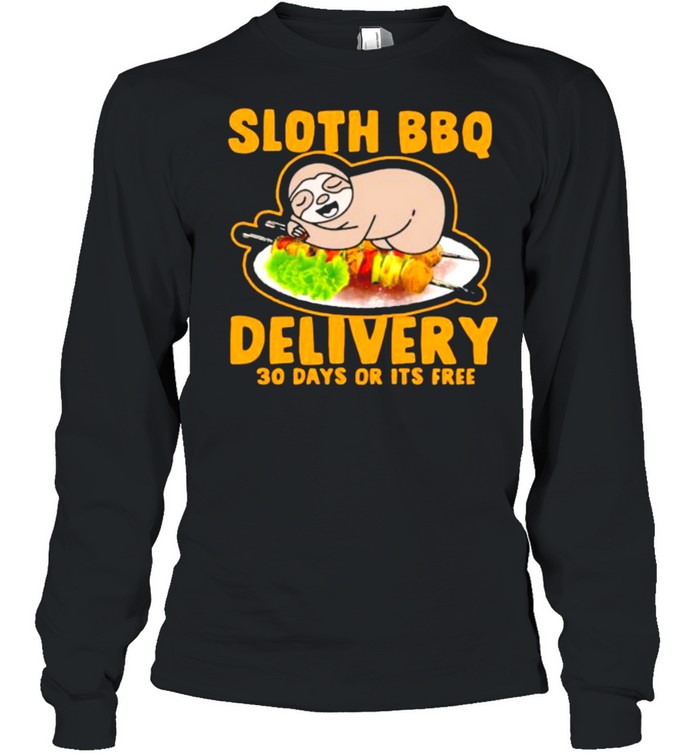 Sloth bbq delivery 30 days or its free shirt Long Sleeved T-shirt