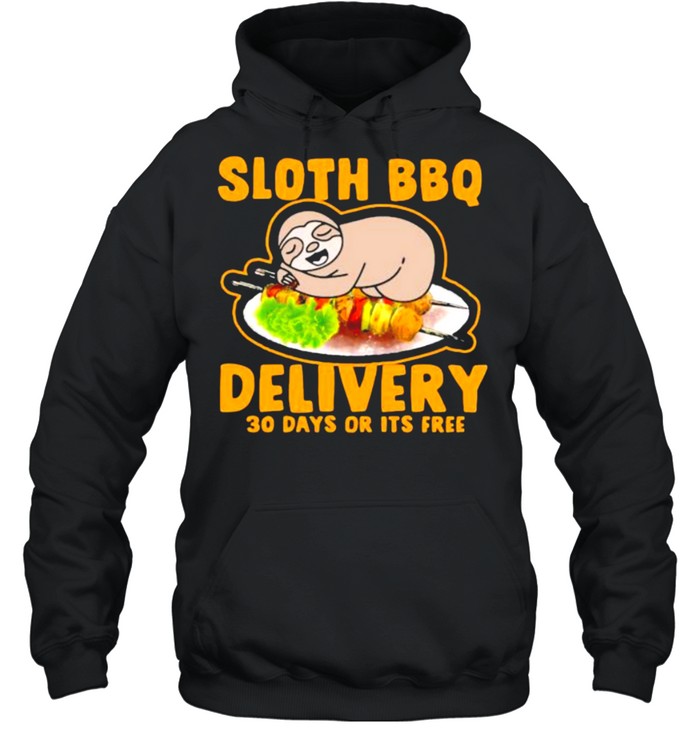 Sloth bbq delivery 30 days or its free shirt Unisex Hoodie