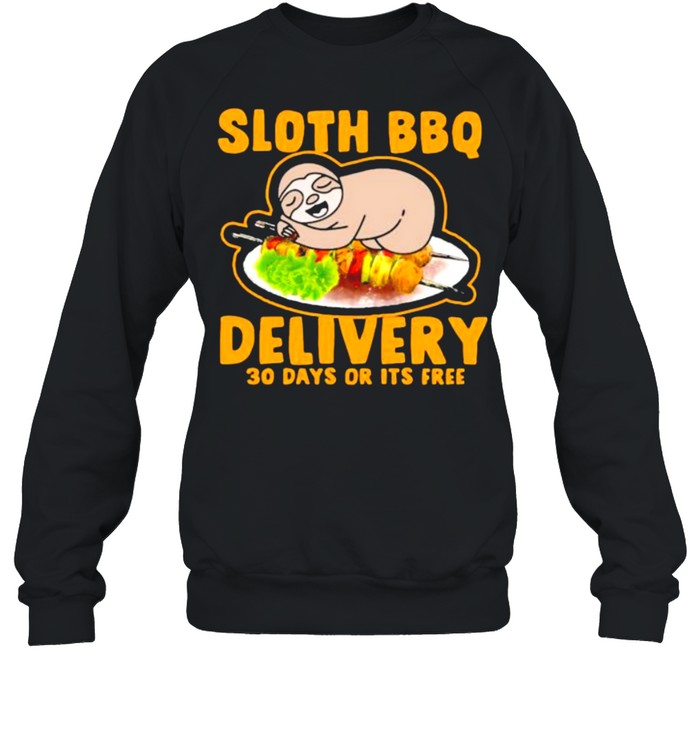 Sloth bbq delivery 30 days or its free shirt Unisex Sweatshirt