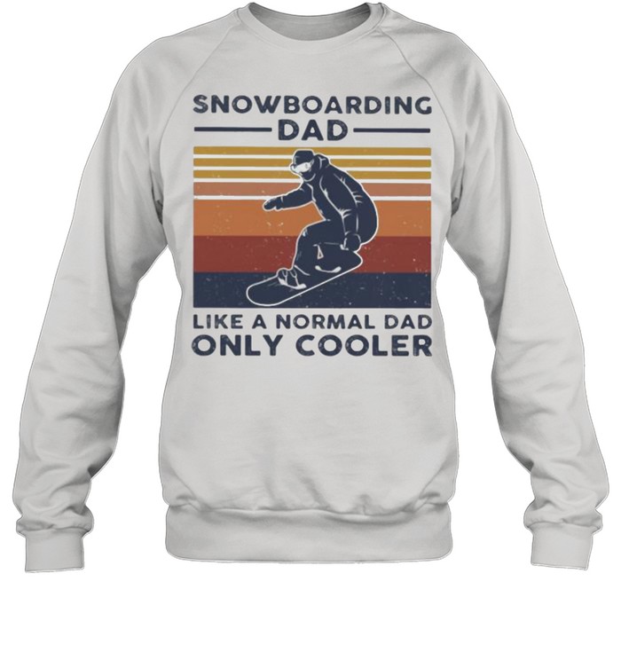 Snowboarding Dad Like A Normal Dad Only Cooler Vintage  Unisex Sweatshirt