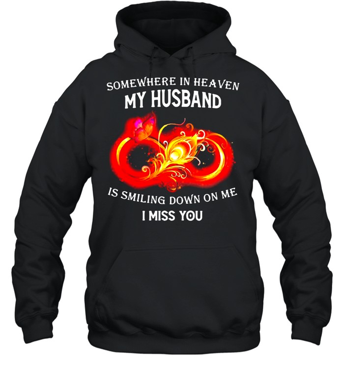 Somewhere In Heaven My Husband In Smiling Down On Me I Miss You T-Shirt Unisex Hoodie