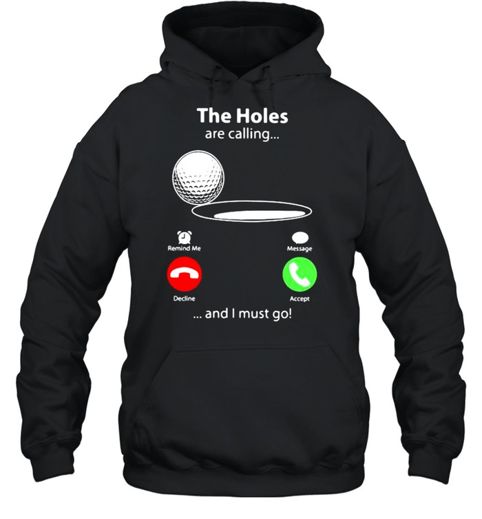 The Holes Are Calling And I Must Go Golf  Unisex Hoodie