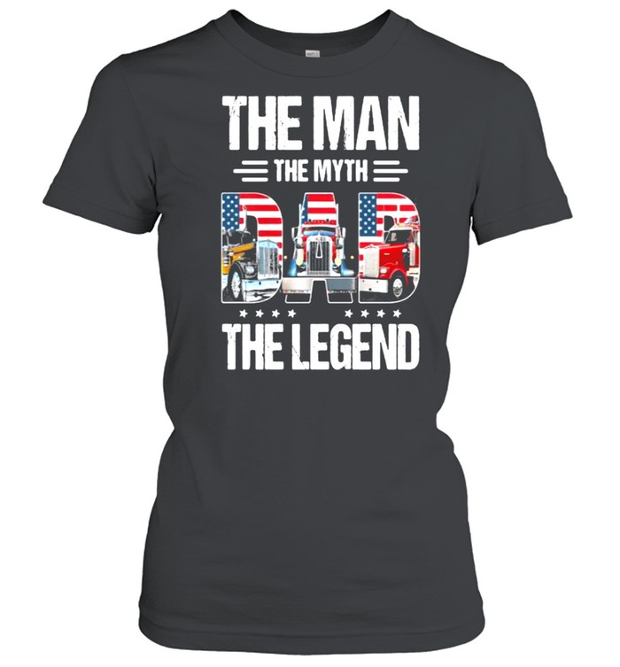 The Man The Myth Dad The Legend Truck American Flag Shirt Classic Women'S T-Shirt