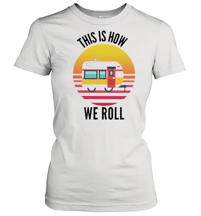 This is how we roll vintage shirt Classic Women's T-shirt