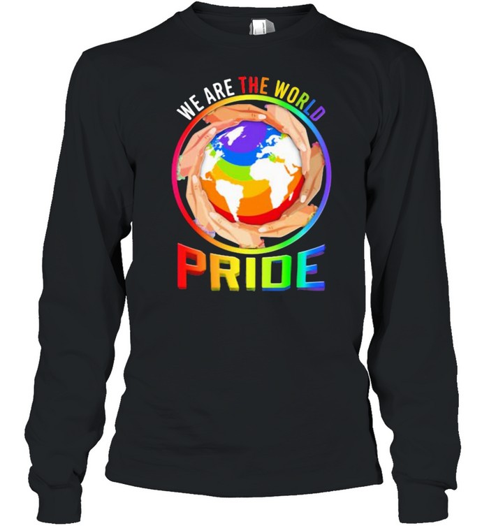 We Are The World Pride Lgbt Save Everyone’s Planet  Long Sleeved T-Shirt