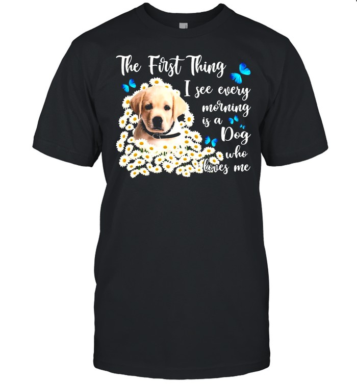 Yellow Goldador The First Thing I See Every Morning Is A Dog Who Loves Me T-shirt Classic Men's T-shirt