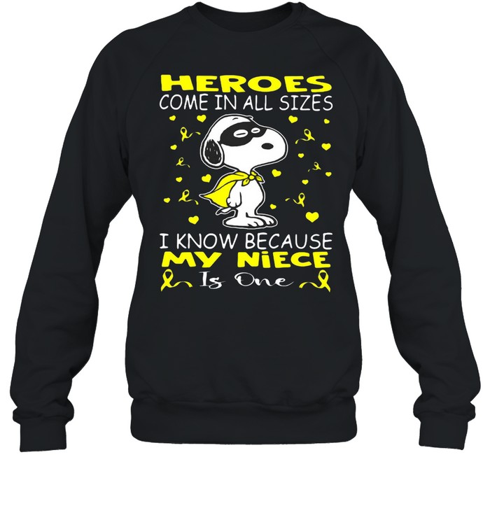 Snoopy Heroes Come In All Sizes I Know Because My Niece Is One T-shirt Unisex Sweatshirt