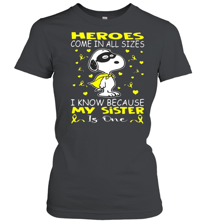 Snoopy Heroes Come In All Sizes I Know Because My Sister Is One T-Shirt Classic Women'S T-Shirt