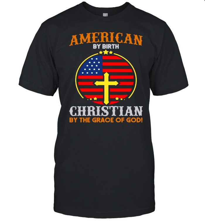 American By Birth Christian By The Grace Of God Flag T-shirt Classic Men's T-shirt
