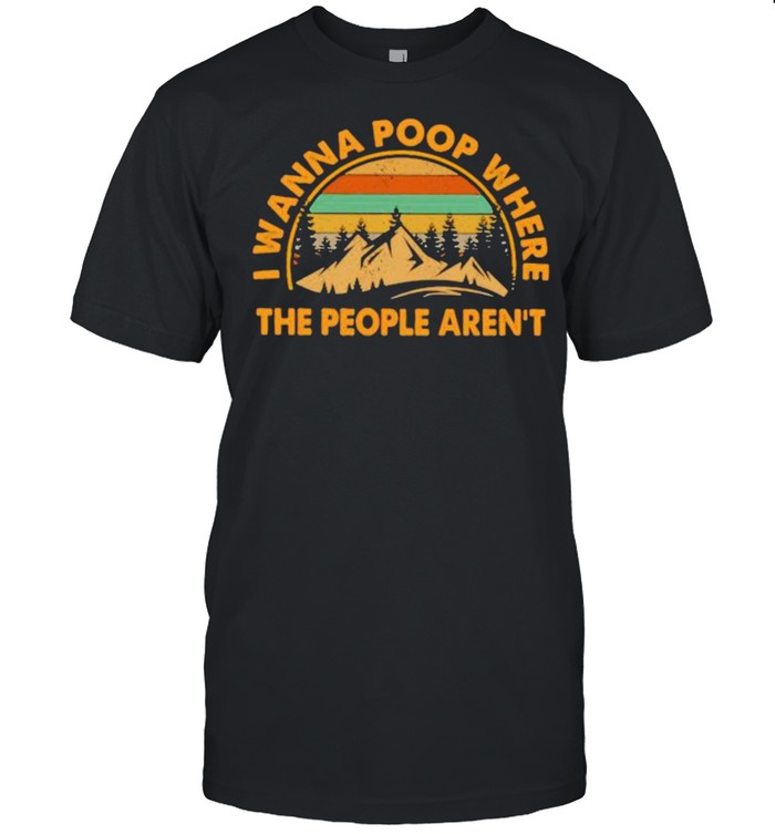 I Wanna Poop Where The People Arn’t Vintage  Classic Men's T-shirt