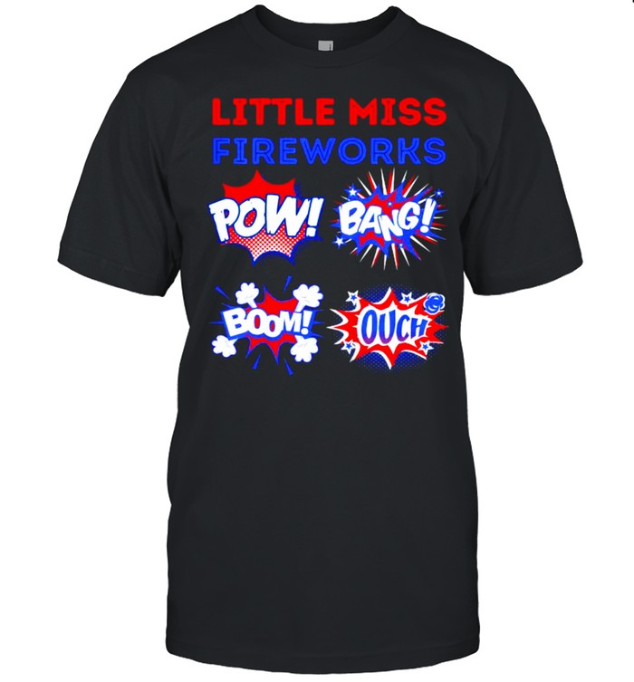 Little Miss Fireworks Pow Bang Bomb Ouch 4th of july  Classic Men's T-shirt