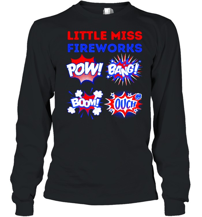 Little Miss Fireworks Pow Bang Bomb Ouch 4th of july  Long Sleeved T-shirt