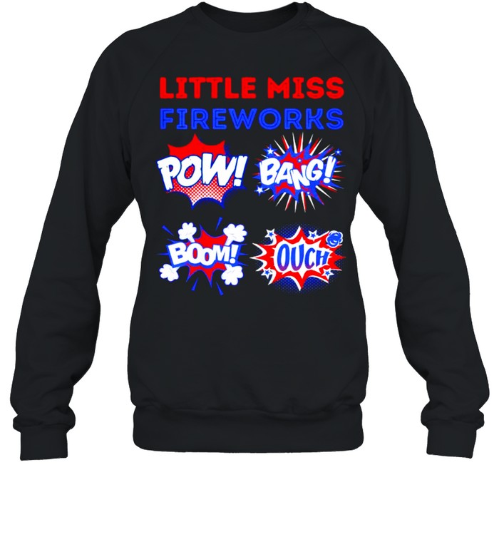 Little Miss Fireworks Pow Bang Bomb Ouch 4th of july  Unisex Sweatshirt