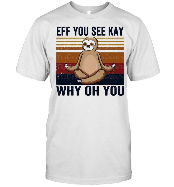 Sloth Yoga eff you see kay why oh you vintage shirt Classic Men's T-shirt