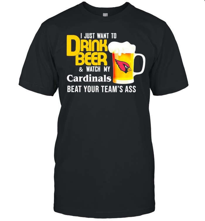 I Just Want To Drink Beer And Watch Cardinals Football Team Classic shirt Classic Men's T-shirt