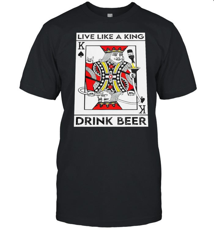 Live Like A King Drink Beer shirt Classic Men's T-shirt