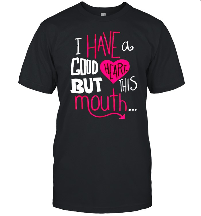 I have a good heart but this mouth shirt Classic Men's T-shirt