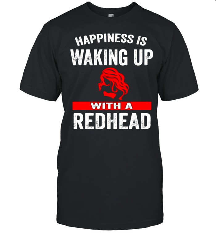 Happiness is waking up with a redhead shirt Classic Men's T-shirt