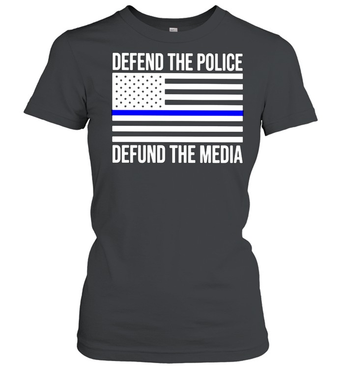 American Defend The Police Defund The Media Shirt Classic Women'S T-Shirt