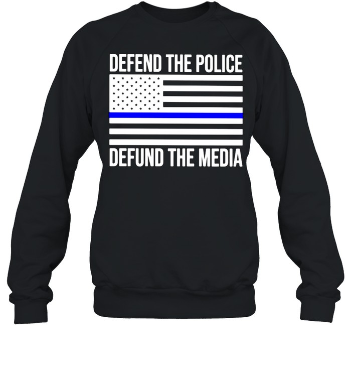 American Defend The Police Defund The Media Shirt Unisex Sweatshirt