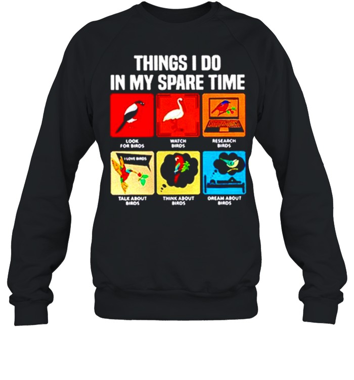 Birdwatching Thing I Do In My Spare Time Shirt Unisex Sweatshirt