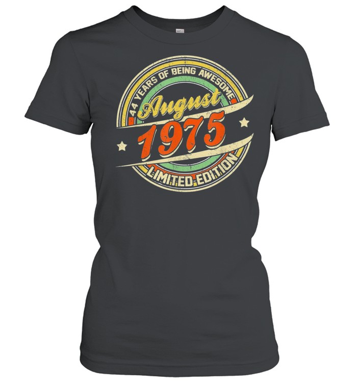 Born August 1975 Limited Edition 44Th Birthday Classic Shirt Classic Women'S T-Shirt