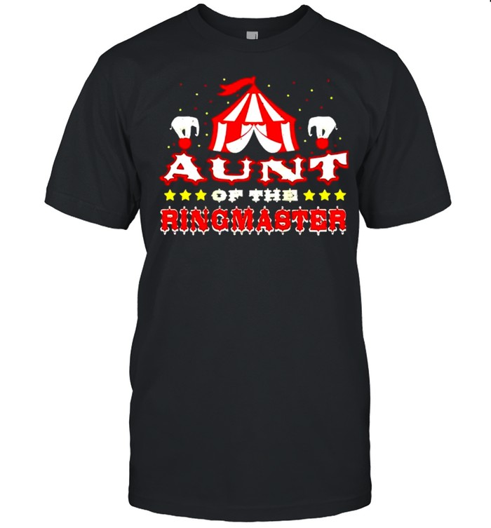 Circus Aunt Of The Ringmaster Birthday Sayings shirt Classic Men's T-shirt