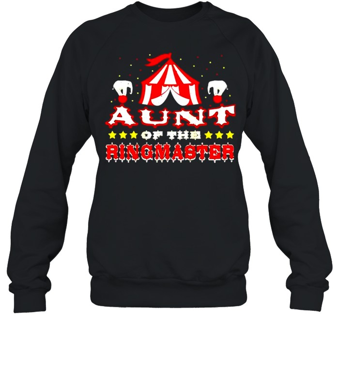 Circus Aunt Of The Ringmaster Birthday Sayings shirt Unisex Sweatshirt