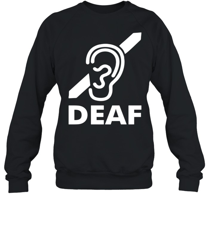 Deaf People Are Special Im Deaf Not Stupid Shirt Unisex Sweatshirt