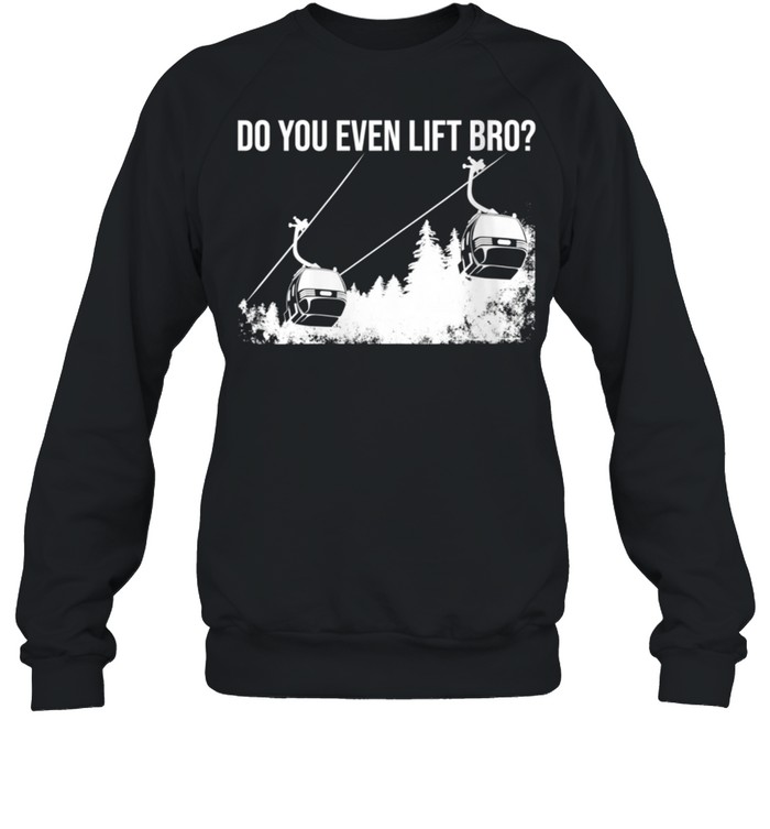 Do You Even Lift Bro Cute Skiing Boys Shirt Unisex Sweatshirt