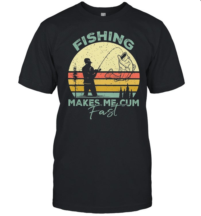 Fishing Makes Me Cum Fast Vintage shirt Classic Men's T-shirt