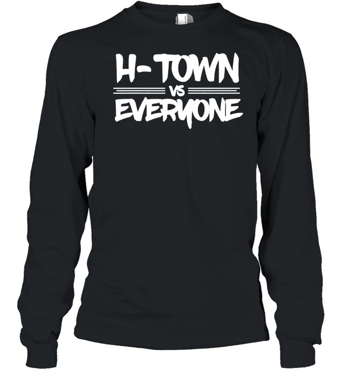 H Town Vs Everyone Shirt Long Sleeved T Shirt