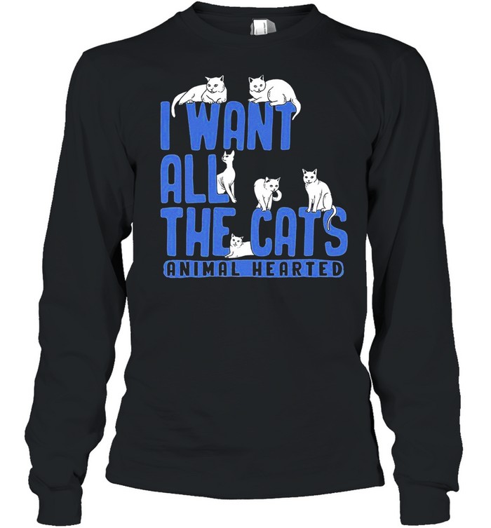 I Want All The Cats Animal Hearted Shirt Long Sleeved T-Shirt