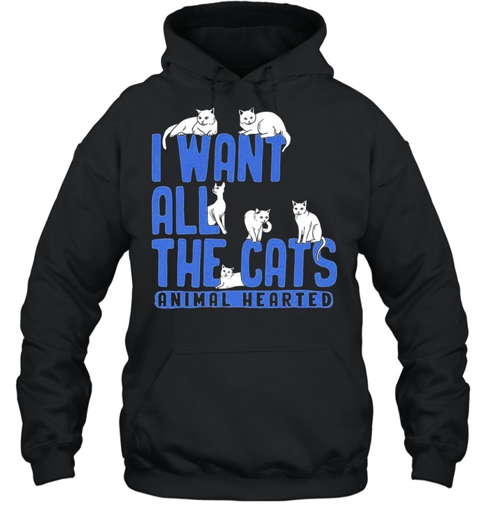 I Want All The Cats Animal Hearted Shirt Unisex Hoodie