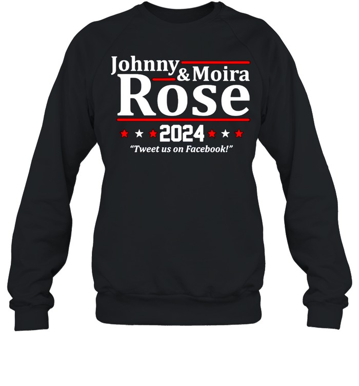 Johnny And Moira Rose 2024 Tweets Us On Facebook Shirt Unisex Sweatshirt