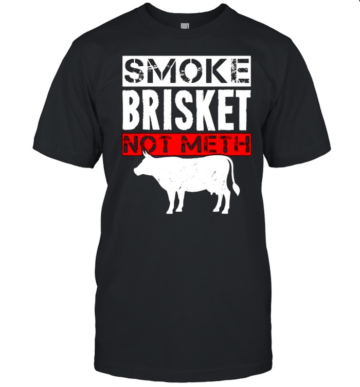Smoke Brisket Not Meth Funny BBQ Smoker Barbecue T- Classic Men's T-shirt