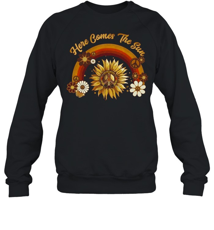 Sunflower Here Comes The Sun T Shirt Unisex Sweatshirt