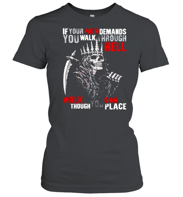 Viking If Your Path Demands You Walk Through Hell Walk As Though Shirt Classic Women'S T-Shirt