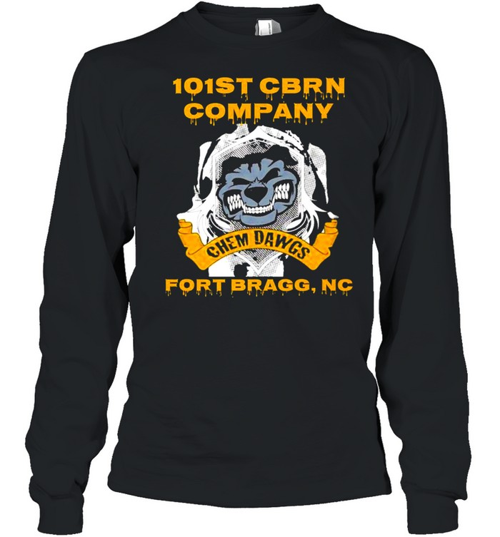 101St Cbrn Company Chem Dawgs Fort Bragg Nc Shirt Long Sleeved T Shirt