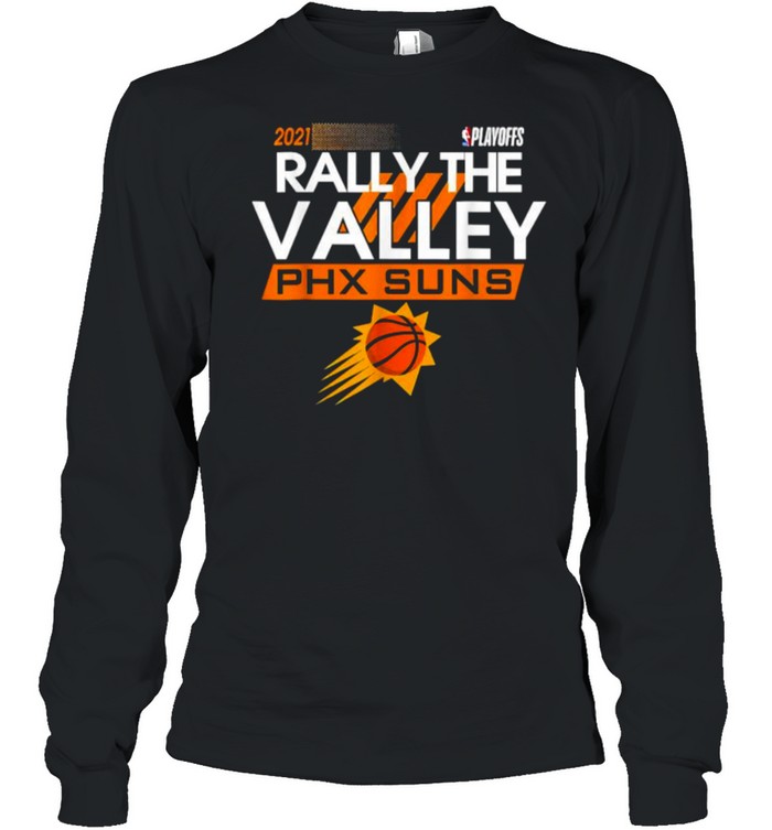 2021 Phx Suns Playoffs The Valley Phx Suns For Phx  Long Sleeved T-Shirt