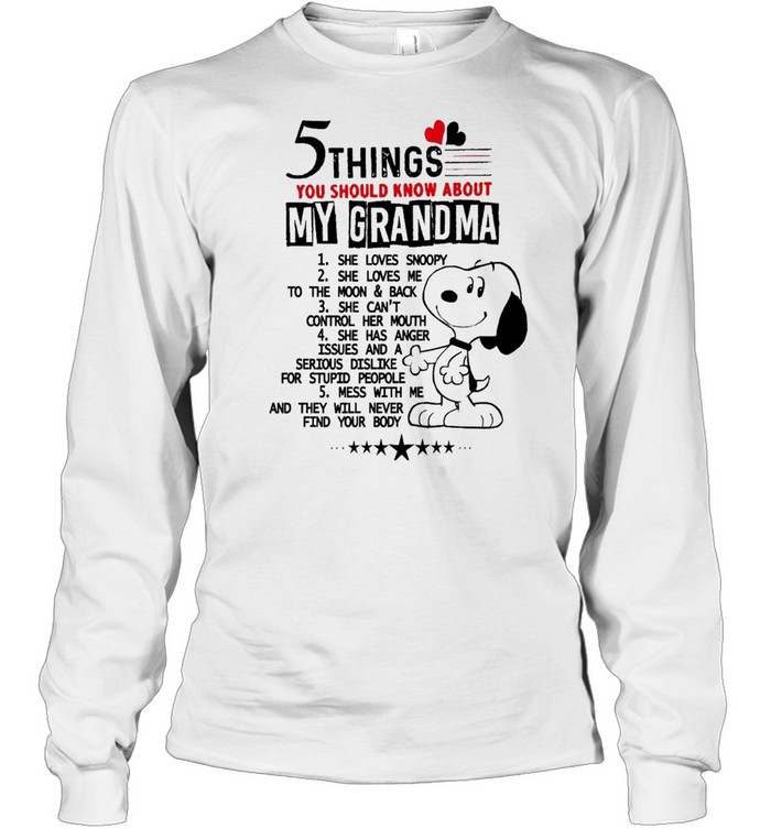 5 Things You Should Know About My Grandma 1 She Loves Snoopy 2 She Loves Me To The Moon Back Shirt Long Sleeved T Shirt