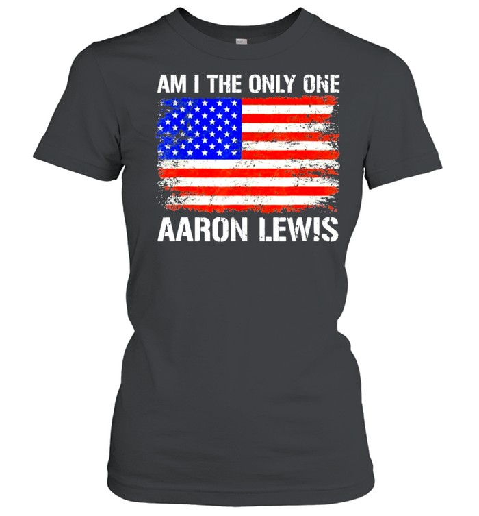 Aaron Lewis Am I The Only One Flag Shirt Classic Womens T Shirt