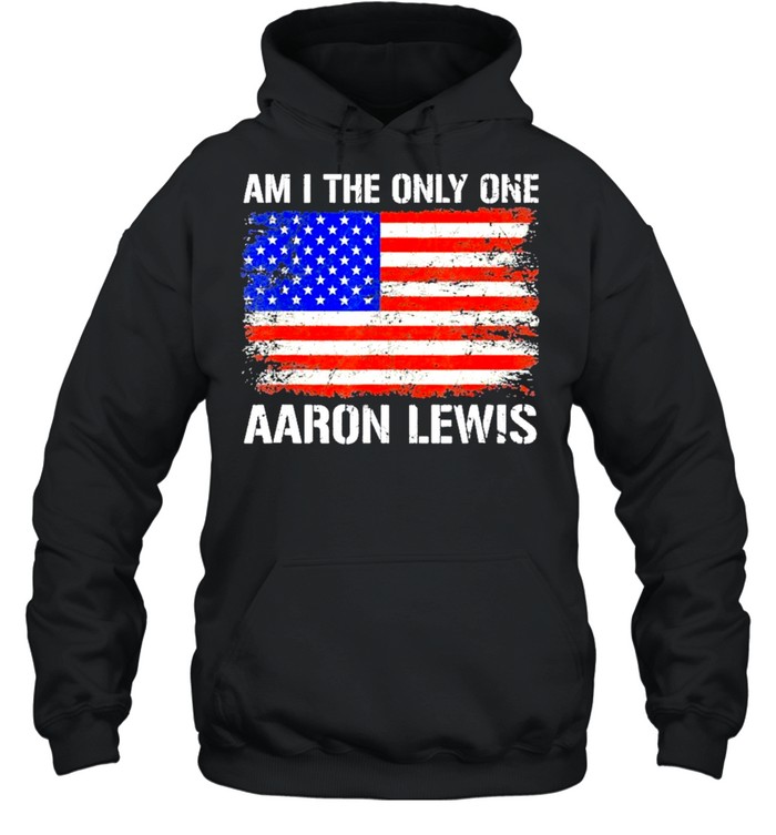Aaron Lewis Am I The Only One Flag Shirt Unisex Hoodie