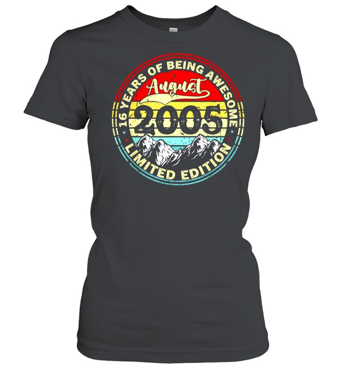 August 16Th Birthday 16 Years Old Being Awesome 2005 Birthday Classic Shirt Classic Womens T Shirt