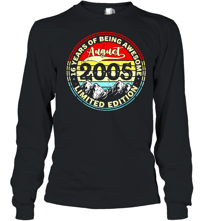 August 16Th Birthday 16 Years Old Being Awesome 2005 Birthday Classic Shirt Long Sleeved T-Shirt