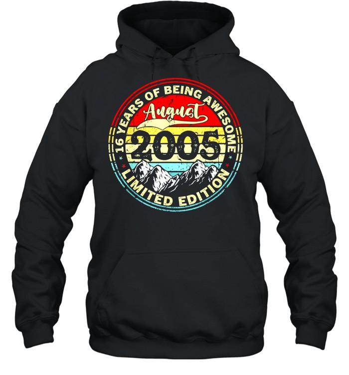 August 16Th Birthday 16 Years Old Being Awesome 2005 Birthday Classic Shirt Unisex Hoodie