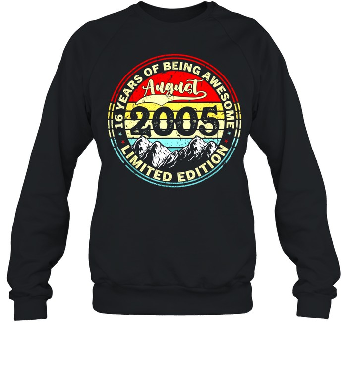 August 16Th Birthday 16 Years Old Being Awesome 2005 Birthday Classic Shirt Unisex Sweatshirt