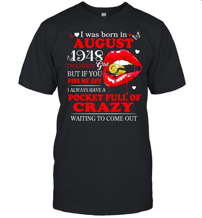 August 1948 Girl Have Full of Crazy Waiting to Come Out Classic shirt Classic Men's T-shirt