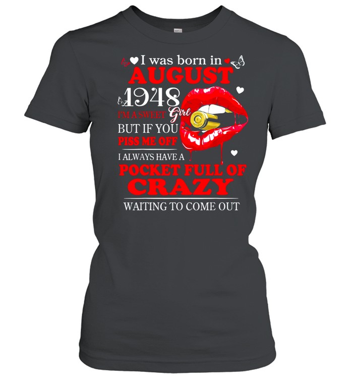 August 1948 Girl Have Full Of Crazy Waiting To Come Out Classic Shirt Classic Women'S T-Shirt